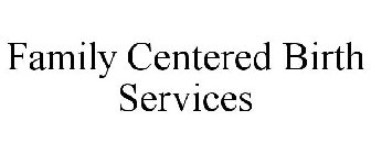 FAMILY CENTERED BIRTH SERVICES