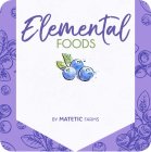 ELEMENTAL FOODS BY MATETIC FARMS