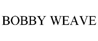 BOBBY WEAVE