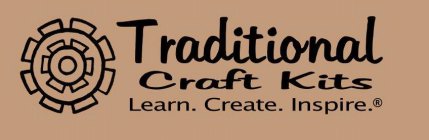 TRADITIONAL CRAFT KITS LEARN. CREATE. INSPIRE.
