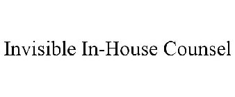 INVISIBLE IN-HOUSE COUNSEL