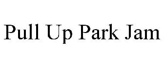 PULL UP PARK JAM