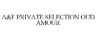 A&F PRIVATE SELECTION OUD AMOUR