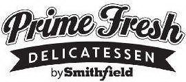 PRIME FRESH DELICATESSEN BY SMITHFIELD