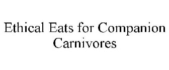 ETHICAL EATS FOR COMPANION CARNIVORES