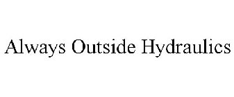 ALWAYS OUTSIDE HYDRAULICS