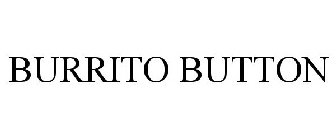 BURRITO BUTTON
