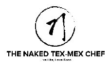 N THE NAKED TEX-MEX CHEF LIVE LIFE, LOVE FOOD