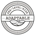 SEA LEVEL RISE ADAPTABLE