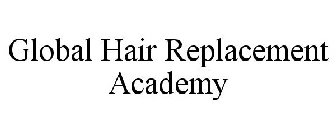 GLOBAL HAIR REPLACEMENT ACADEMY