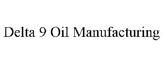 DELTA 9 OIL MANUFACTURING