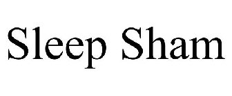 SLEEP SHAM