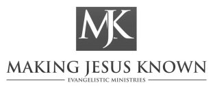 MJK MAKING JESUS KNOWN EVANGELISTIC MINISTRIES
