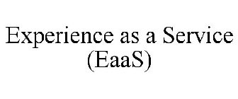 EXPERIENCE AS A SERVICE (EAAS)