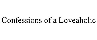 CONFESSIONS OF A LOVEAHOLIC