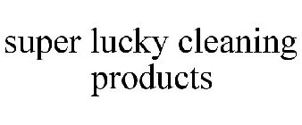 SUPER LUCKY CLEANING PRODUCTS