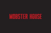 MOBSTER HOUSE