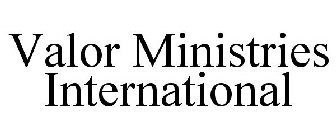 VALOR MINISTRIES INTERNATIONAL
