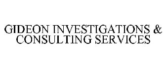 GIDEON INVESTIGATIONS & CONSULTING SERVICES
