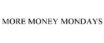MORE MONEY MONDAYS