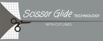 SCISSOR GLIDE TECHNOLOGY WITH CUT LINES