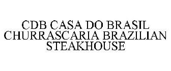 CDB CASA DO BRASIL CHURRASCARIA BRAZILIAN STEAKHOUSE