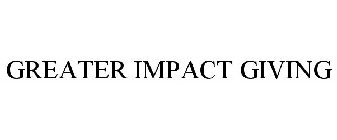 GREATER IMPACT GIVING