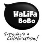 HALIFA BOBO EVERYDAY'S A CELEBRATION!