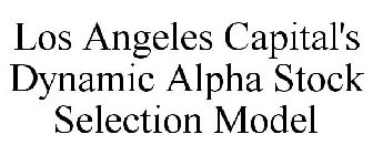 LOS ANGELES CAPITAL'S DYNAMIC ALPHA STOCK SELECTION MODEL