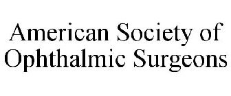 AMERICAN SOCIETY OF OPHTHALMIC SURGEONS