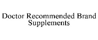 DOCTOR RECOMMENDED BRAND SUPPLEMENTS
