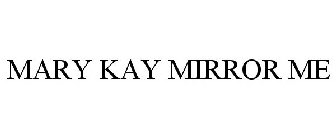 MARY KAY MIRROR ME