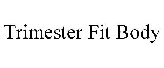 TRIMESTER FIT BODY