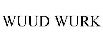 WUUD WURK