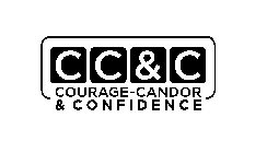 C C & C COURAGE-CANDOR & CONFIDENCE