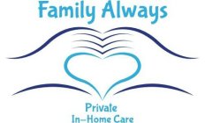 FAMILY ALWAYS PRIVATE IN-HOME CARE