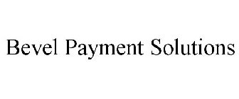 BEVEL PAYMENT SOLUTIONS