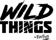 WILD THINGS BY FIN FUN