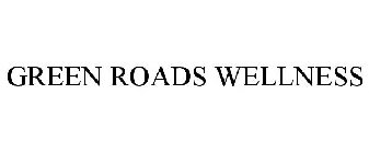 GREEN ROADS WELLNESS