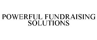 POWERFUL FUNDRAISING SOLUTIONS