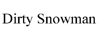 DIRTY SNOWMAN