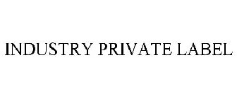 INDUSTRY PRIVATE LABEL