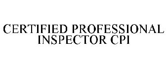 CERTIFIED PROFESSIONAL INSPECTOR CPI