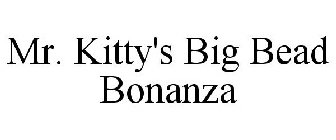 MR. KITTY'S BIG BEAD BONANZA