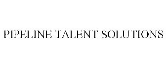 PIPELINE TALENT SOLUTIONS
