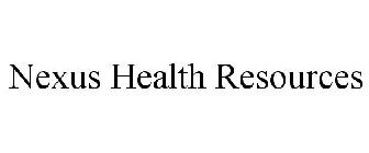 NEXUS HEALTH RESOURCES