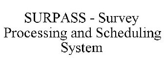 SURPASS - SURVEY PROCESSING AND SCHEDULING SYSTEM
