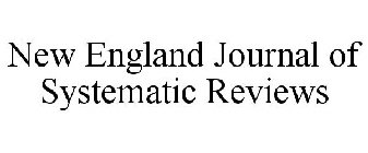 NEW ENGLAND JOURNAL OF SYSTEMATIC REVIEWS