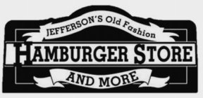 JEFFERSON'S OLD FASHION HAMBURGER STORE AND MORE