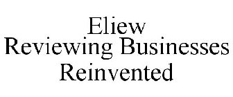 ELIEW REVIEWING BUSINESSES REINVENTED
